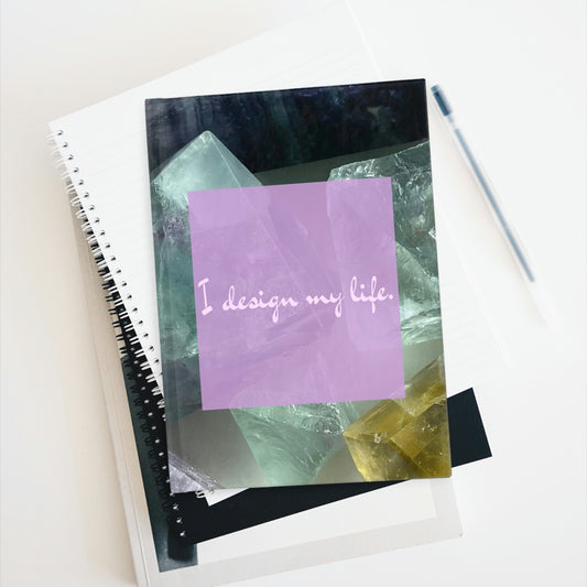 'I design my life.' Fluorite Ruled Journal