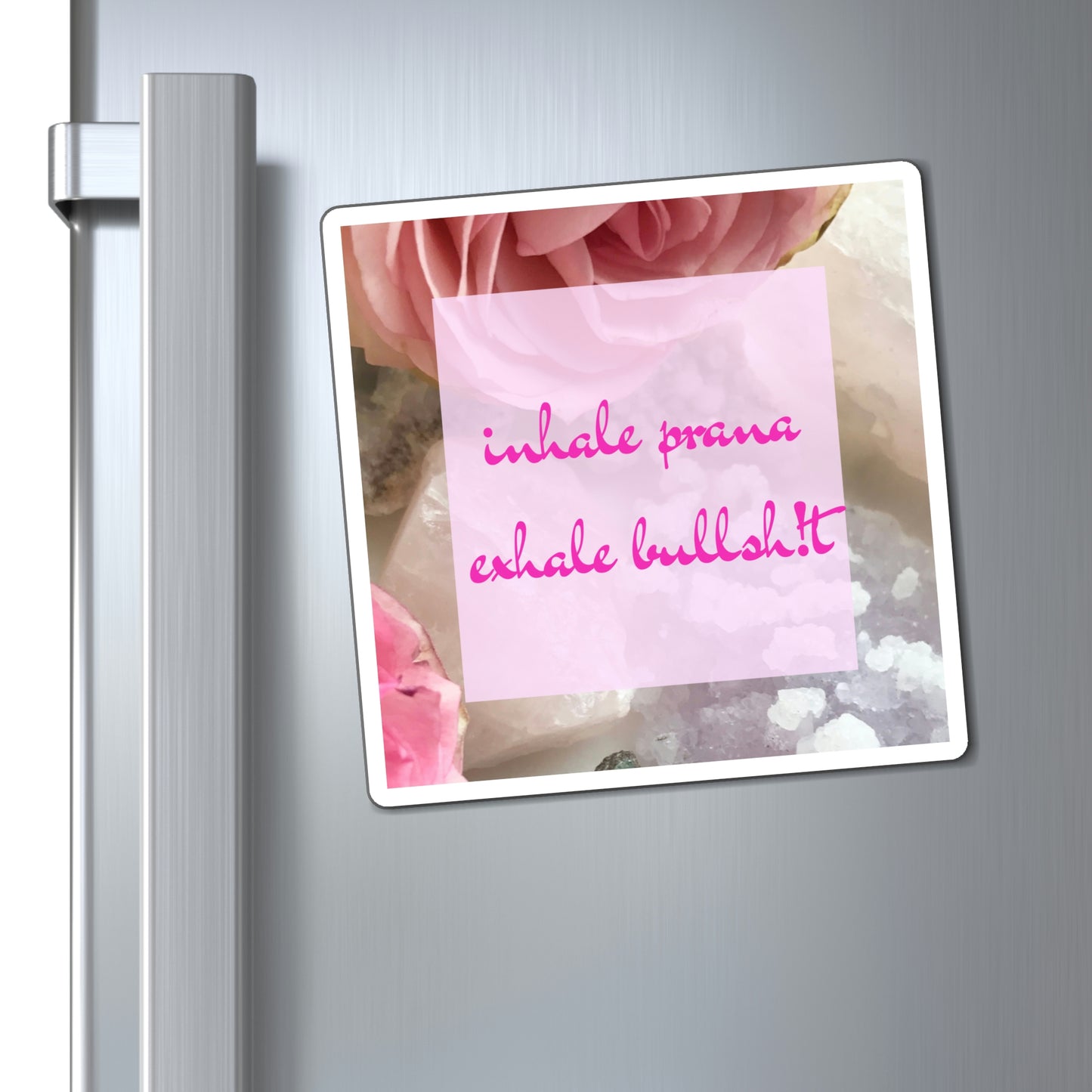 'inhale prana. exhale bullsh!t' Floral + Amethyst + Rose Quartz Imagery Magnet
