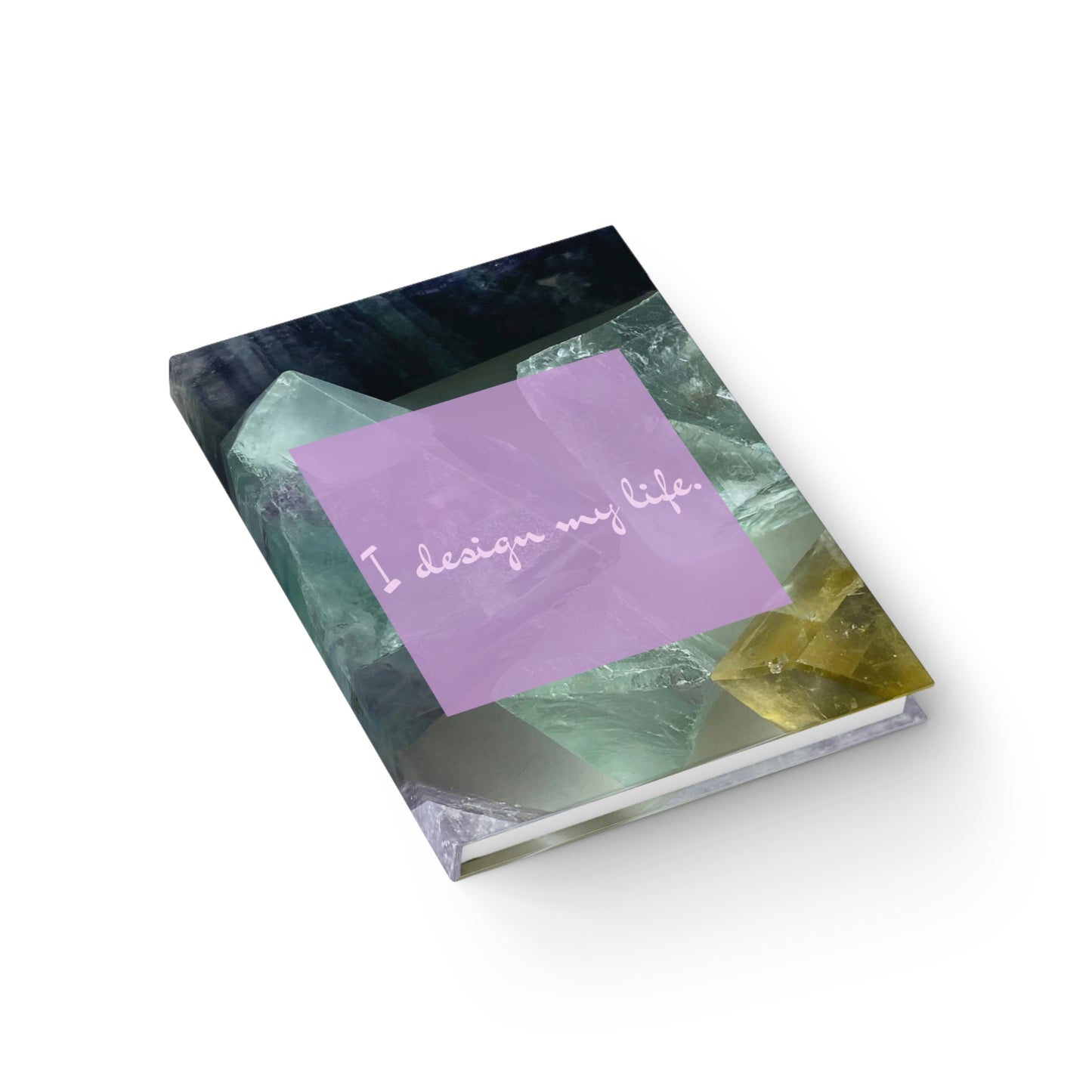 'I design my life.' Fluorite Ruled Journal