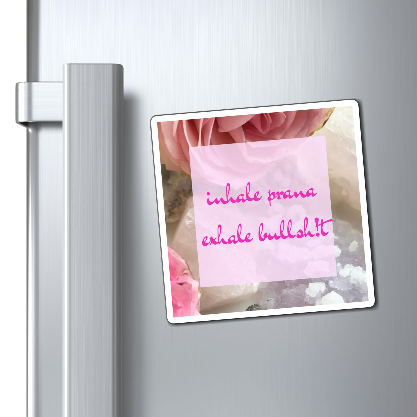 'inhale prana. exhale bullsh!t' Floral + Amethyst + Rose Quartz Imagery Magnet